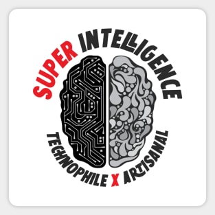 Super Intelligence Brain Technophile x Artisanal Scientist Artist Magnet